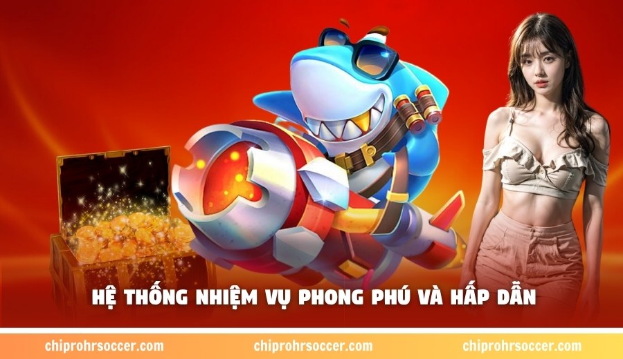 Hệ thống nhiệm vụ phong phú và hấp dẫn