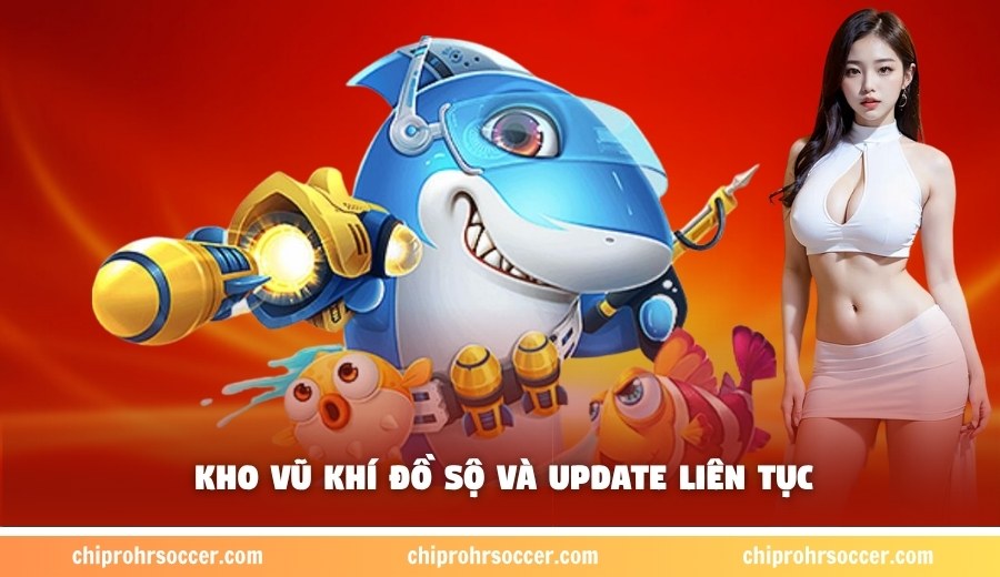 Kho vũ khí đồ sộ và update liên tục