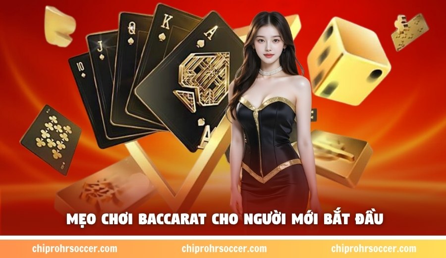 Mẹo chơi baccarat từ các cao thủ kỳ cựu