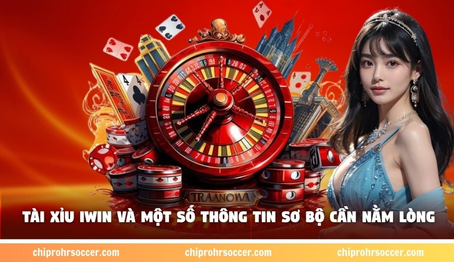 Tài Xỉu Iwin và một số thông tin sơ bộ cần nằm lòng