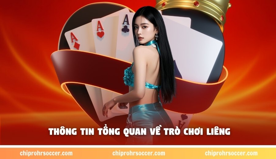Thông tin tổng quan về trò chơi Liêng