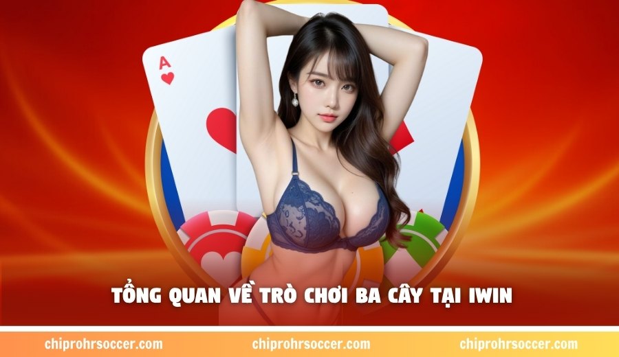 Tổng quan về trò chơi ba cây tại Iwin
