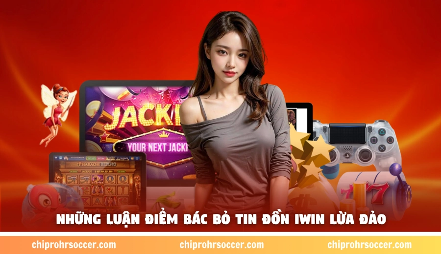 Những luận điểm bác bỏ tin đồn iWin lừa đảo