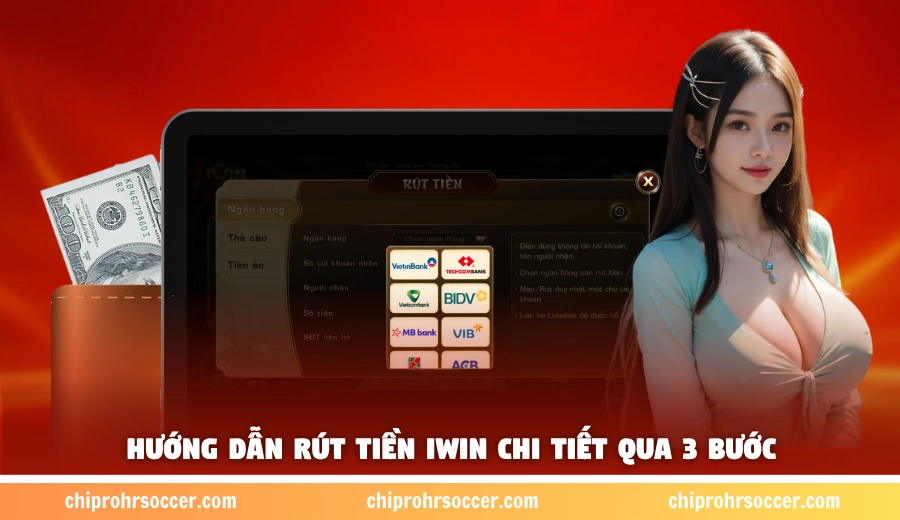 Hướng dẫn rút tiền iWin chi tiết qua 3 bước